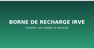 installer une borne de recharge IRVE